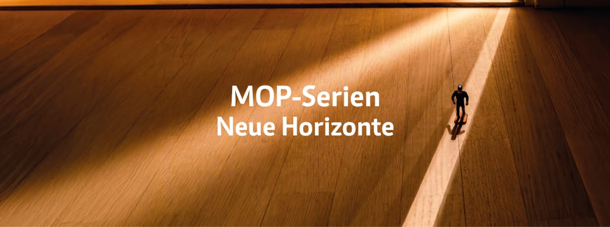 MOP-Serien - PILOTPROGRAMM: NEUE HORIZONTE