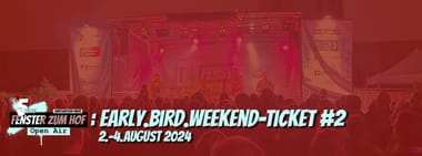 FzH24: early.bird.weekend-Ticket #2 (02.-04.08.2024)