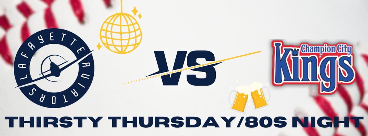 Thirsty Thursday/80's Night - Lafayette Aviators vs Champion City Kings