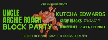 YIRRAMBOI presents The Archie Roach Block Party: The Toff