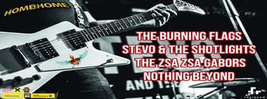 THE BURNING FLAGS / STEVO & THE SHOTLIGHTS / THE ZSA ZSA GABORS / NOTHING BEYOND