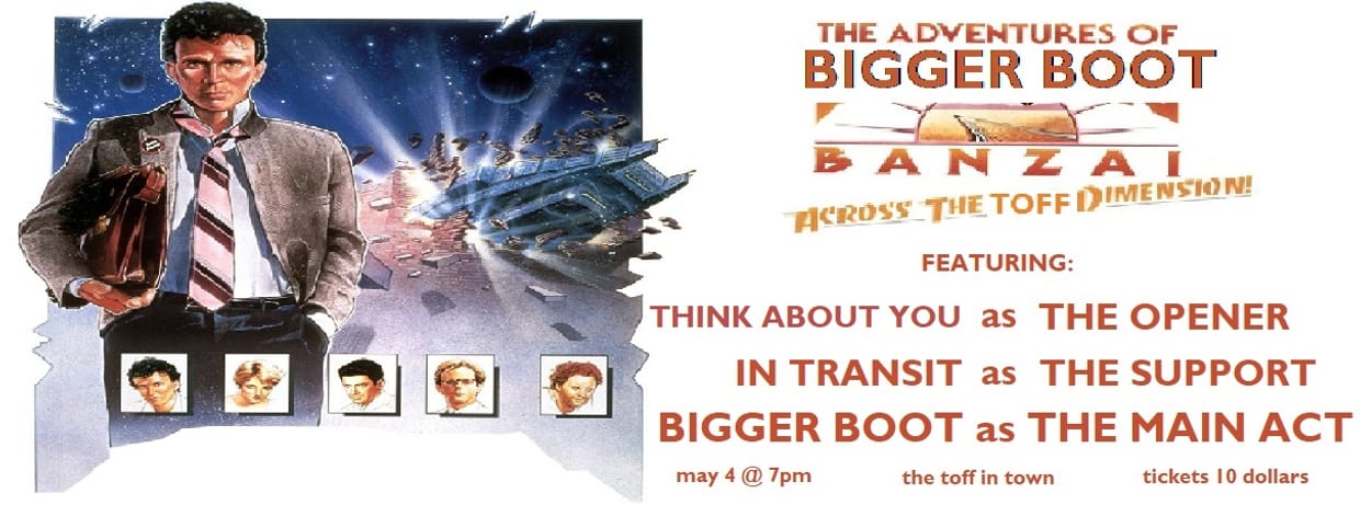The Adventures of Bigger Boot Banzai Across the Toff Dimension! LIVE W/ CELIA HEARTS & IN TRANSIT