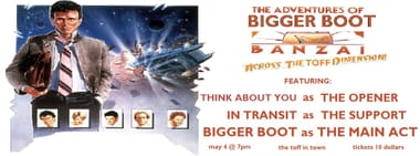 The Adventures of Bigger Boot Banzai Across the Toff Dimension! LIVE W/ CELIA HEARTS & IN TRANSIT