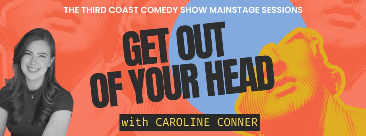 Mainstage Workshop: Get Out of Your Head!