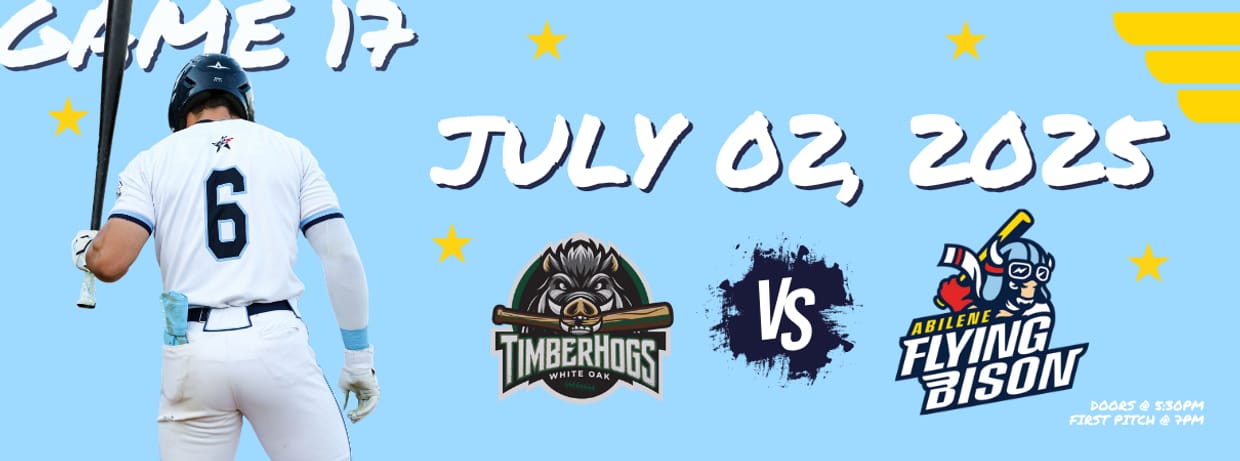 POSTPONED JULY 2ND DOUBLEHEADER - Pineywoods Timberhogs vs. Abilene Flying Bison
