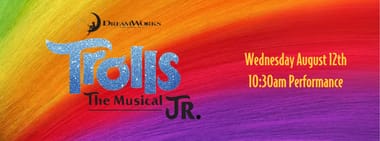 Dreamworks Trolls the Musical, Jr. - Wednesday Morning
