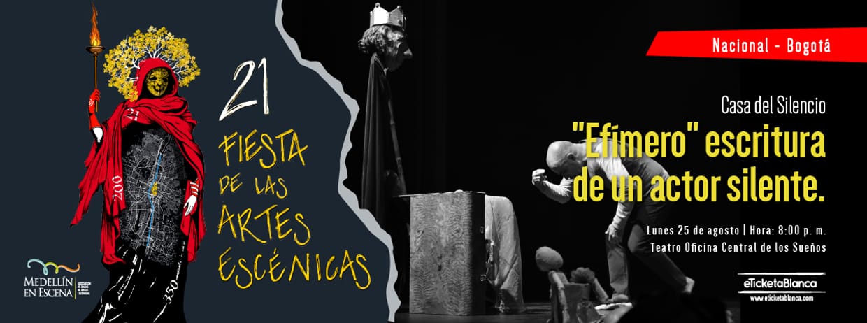 "EFIMERO" ESCRITURA DE UN ACTOR SILENTE (BOGOTA) - 21 Fiesta de las Artes Escénicas