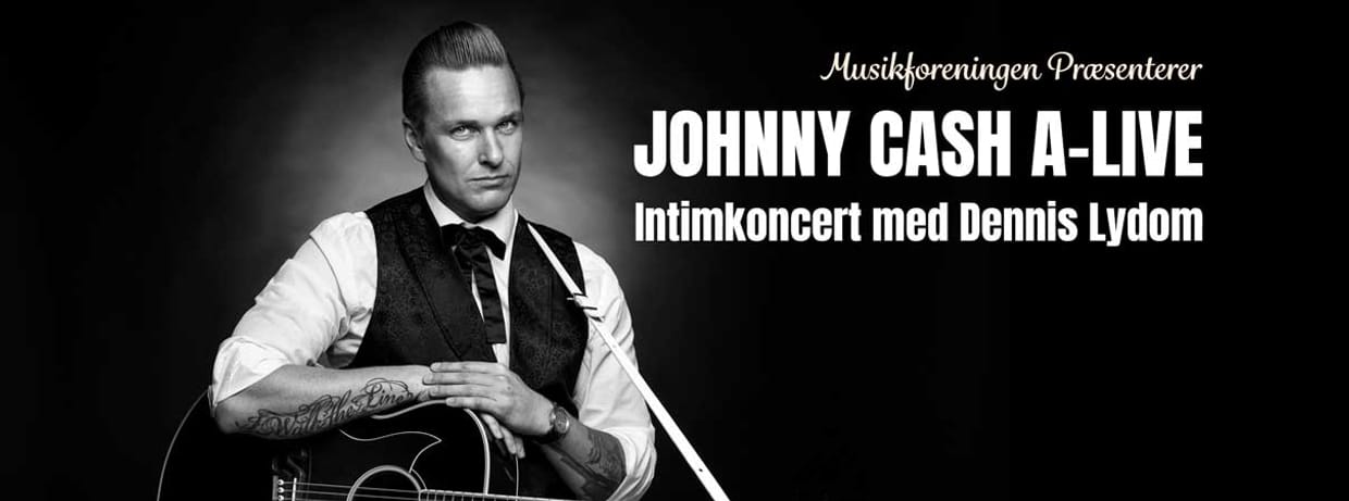 JOHNNY CASH A-LIVE Intimkoncert med Dennis Lydom