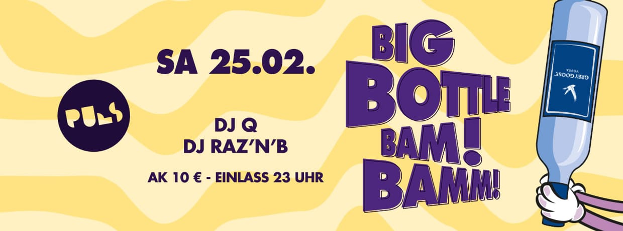 Big Bottle Bam! Bamm!! | 25.02. | PULS Münster