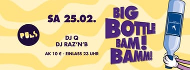 Big Bottle Bam! Bamm!! | 25.02. | PULS Münster
