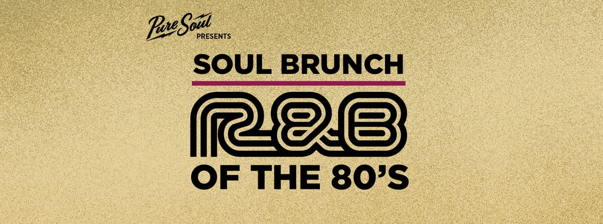 Soul Brunch: R&B of the 80s presented by PureSoul