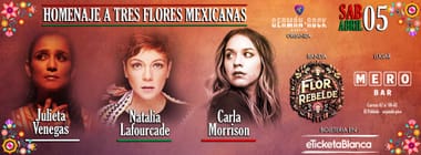 HOMENAJE A TRES FLORES MEXICANAS - FLOR REBELDE