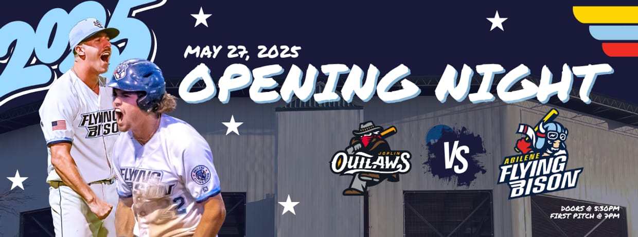 MAY 27TH OPENING NIGHT - Joplin Outlaws vs. Abilene Flying Bison