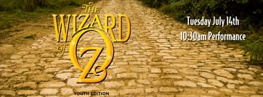 The Wizard Of Oz: Youth Edition - Tuesday Morning