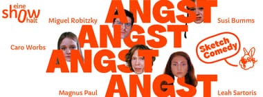 eine show halt 7: ANGST ANGST ANGST ANGST | Köln