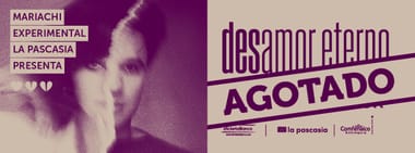 MARIACHI EXPERIMENTAL LA PASCASIA PRESENTA: DESAMOR ETERNO, CANCIONES DE JUAN GABRIEL Y ROCÍO DÚRCAL