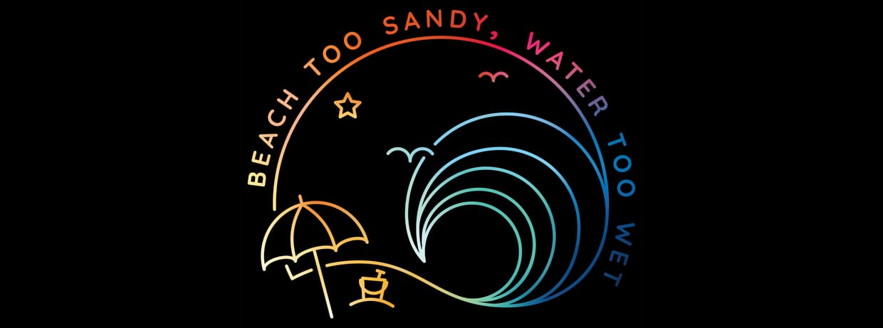 Beach Too Sandy, Water Too Wet Podcast Live