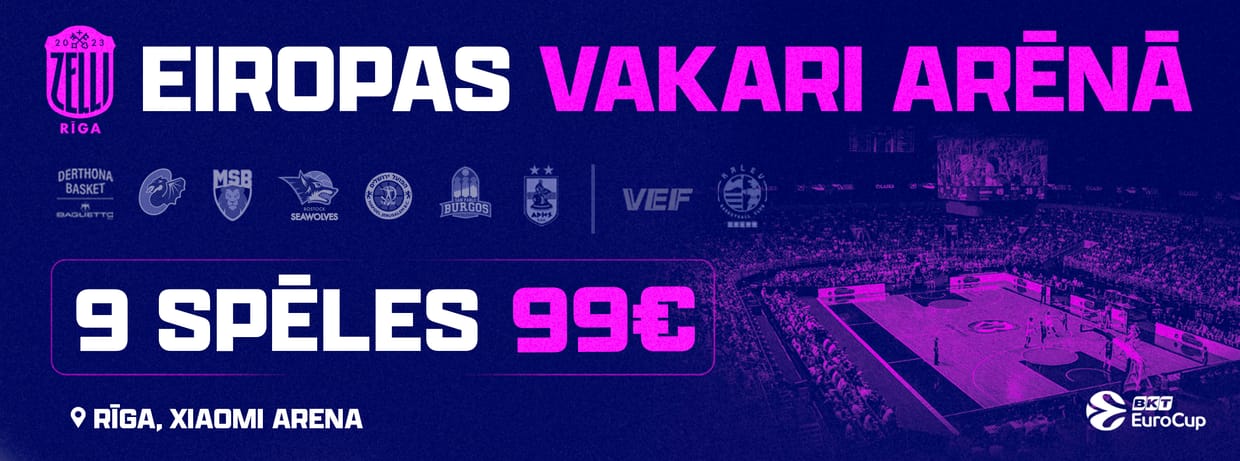 9 spēles. 99 eiro. Eiropas basketbola vakari Rīgā.
