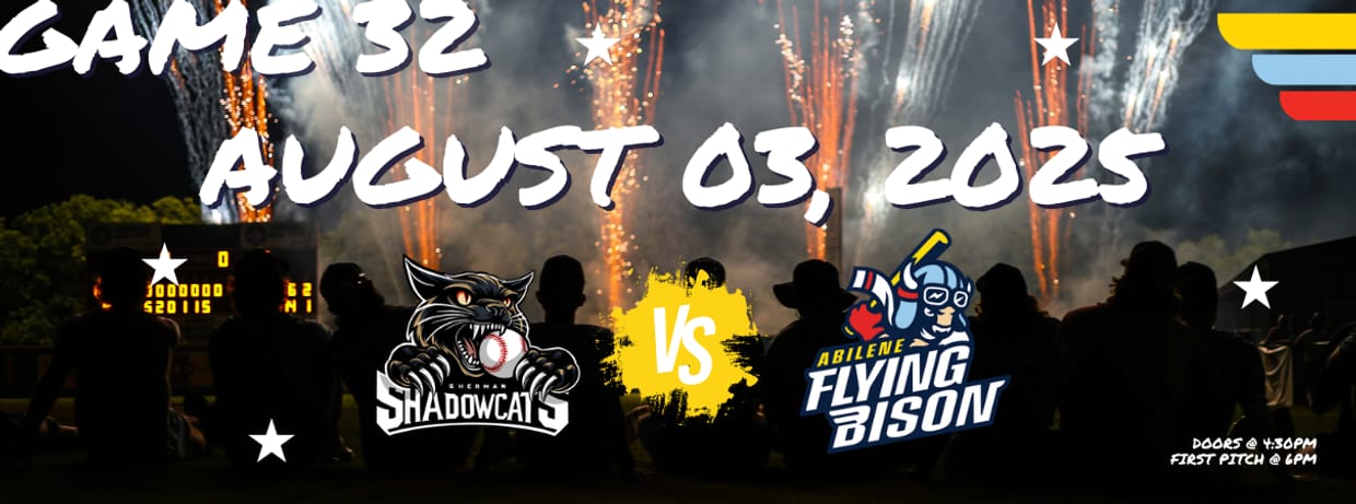 AUGUST 3RD - Sherman Shadowcats vs. Abilene Flying Bison