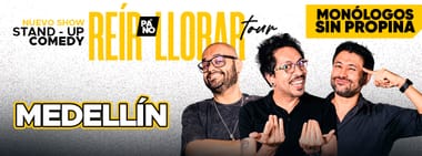 MONÓLOGOS SIN PROPINA: REIR PA' NO LLORAR TOUR (MEDELLÍN)