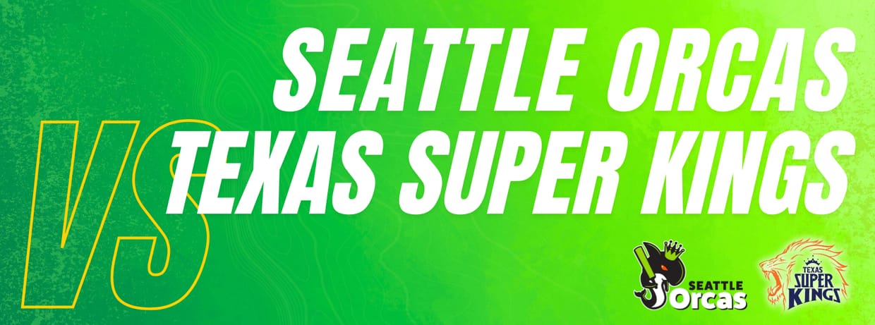 Seattle Orcas vs Texas Super Kings