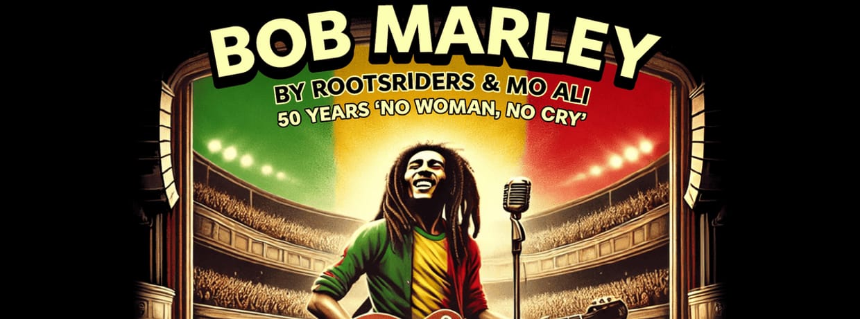 Bob Marley by Rootsriders feat Mo Ali "50 years No Woman No Cry" in Moorslede, GC De Bunder op zaterdag 23 januari 2027, 20u00