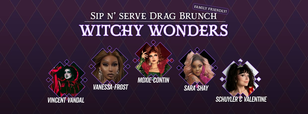 Sip N'Serve Drag Brunch: Witchy Wonders (Family Friendly!)