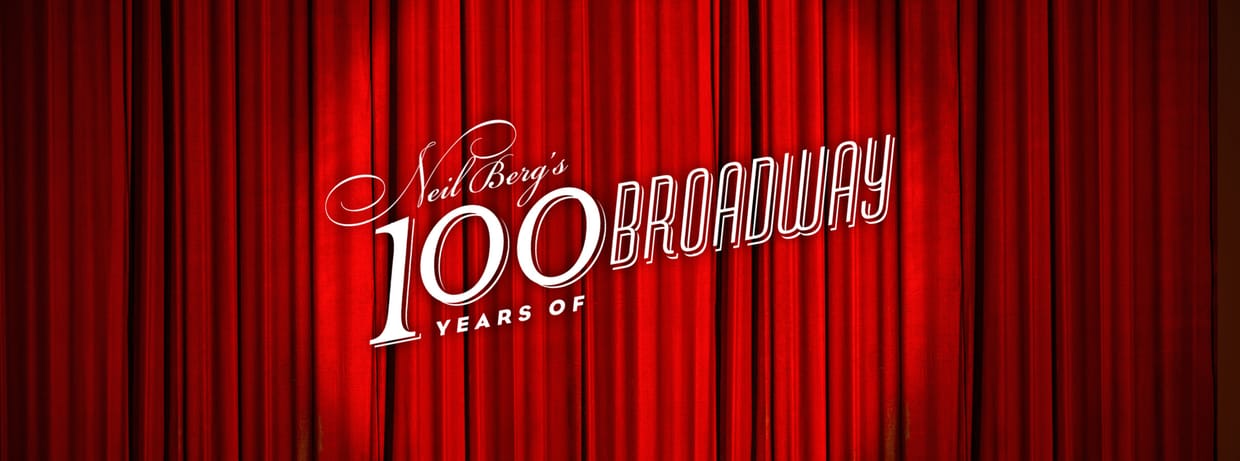 Neil Berg's 100 Years of Broadway