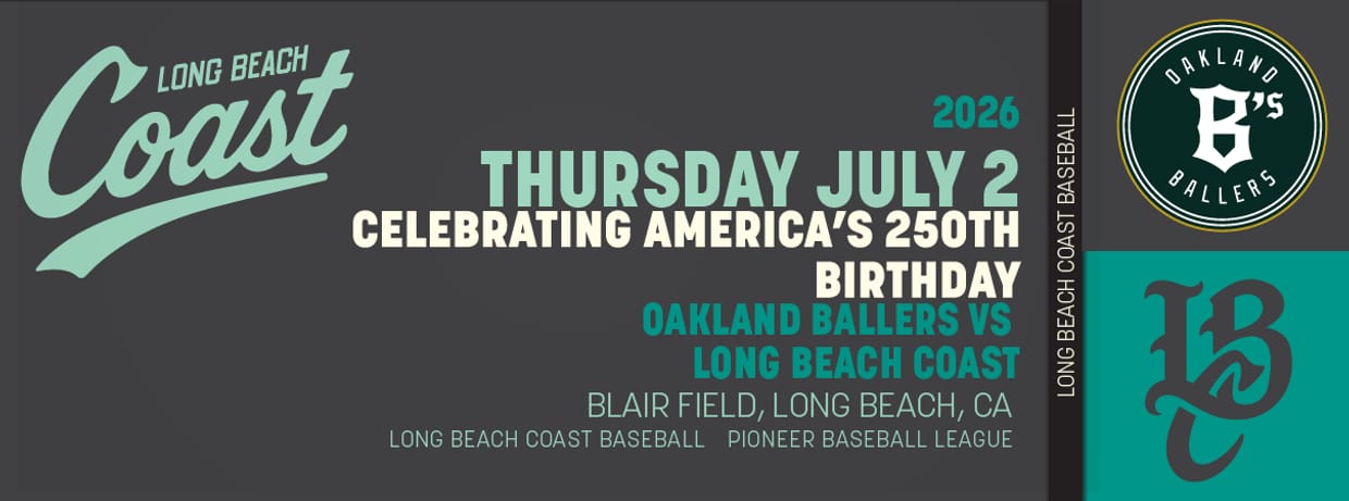 7/02/2026 Long Beach Coast vs. Oakland Ballers, Celebrating America's 250th Birthday