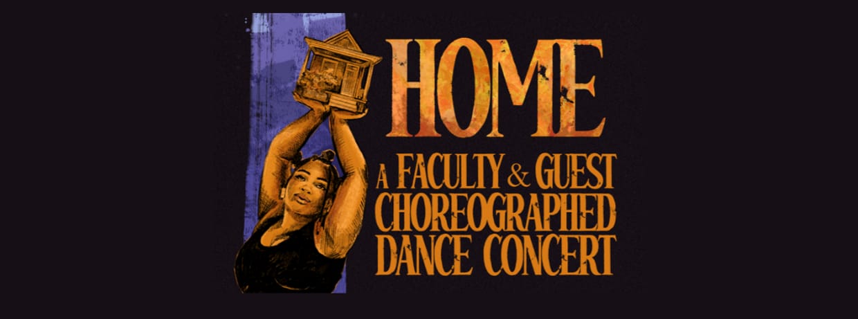 Home: A Faculty and Guest Artist Dance Recital