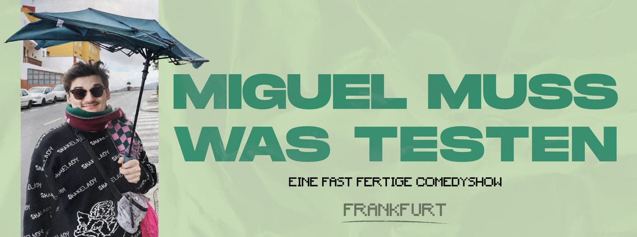 miguel muss was testen live in frankfurt