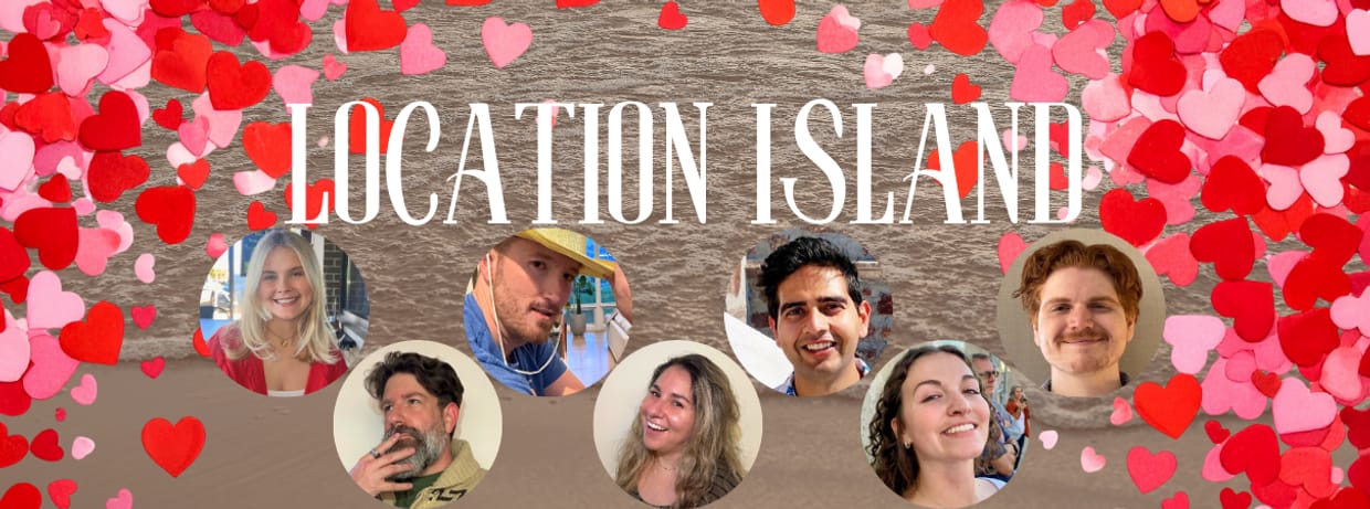 A Special Valentine's Day Episode of Location Island - 7pm