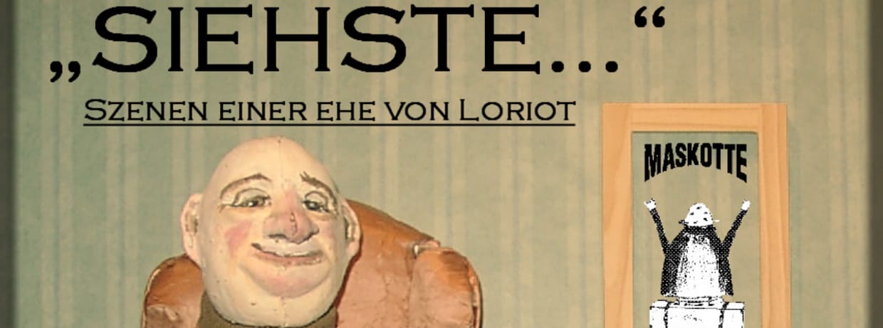 Maskotte Theater Buchholz präsentiert: "Siehste….Szenen einer Ehe von Loriot"