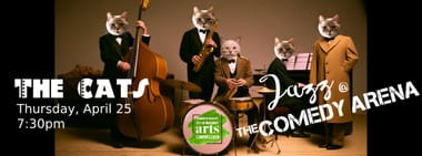 7:30 PM - Jazz at The Comedy Arena presents: The Cats