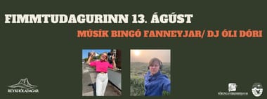 Músík Bingó Fanneyjar/ DJ Óli Dóri á Reykhóladögum