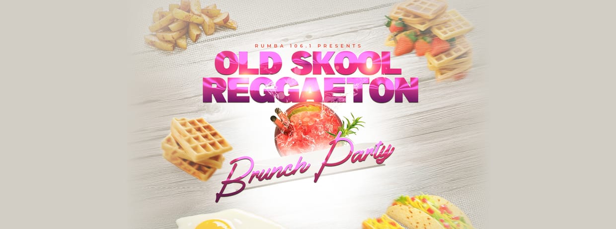 Rumba 106.1 Presents: Old Skool Reggaeton Brunch