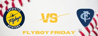 Flyboy Friday - Lafayette Aviators vs Full Count Rhythm