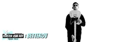 Betterov x Fenster zum Hof-Open Air 2024