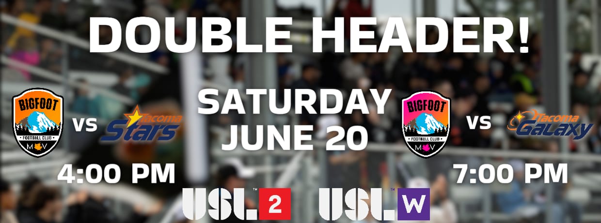 Doubleheader vs Tacoma Stars & Galaxy