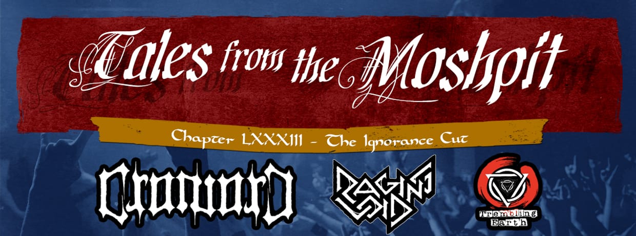 TALES FROM THE MOSHPIT - CHAPTER LXXXIII - THE IGNORANCE CUT