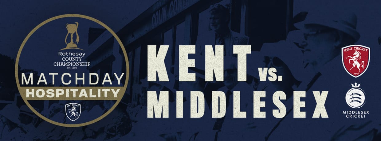 Matchday Hospitality - Kent vs. Middlesex