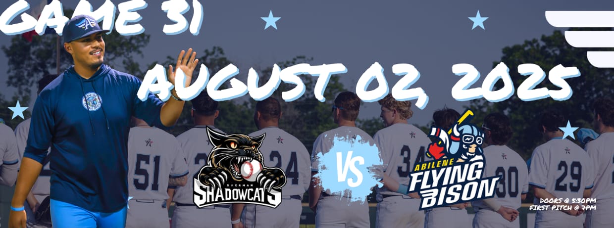 AUGUST 2ND - Sherman Shadowcats vs. Abilene Flying Bison