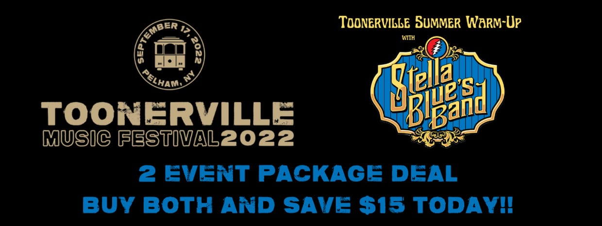 Toonerville Festival and Stella Blue's Band Package Offer - Save 40% off both!