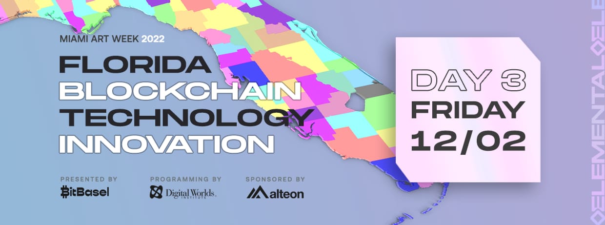BITBASEL presents FLORIDA BLOCKCHAIN TECHNOLOGY INNOVATION at ELEMENTAL sponsored by Alteon (Friday)