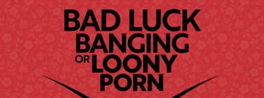 Bad Luck Banging or Loony Porn (VERANSTALTUNG ABGESAGT) 