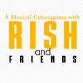 Rish and Friends