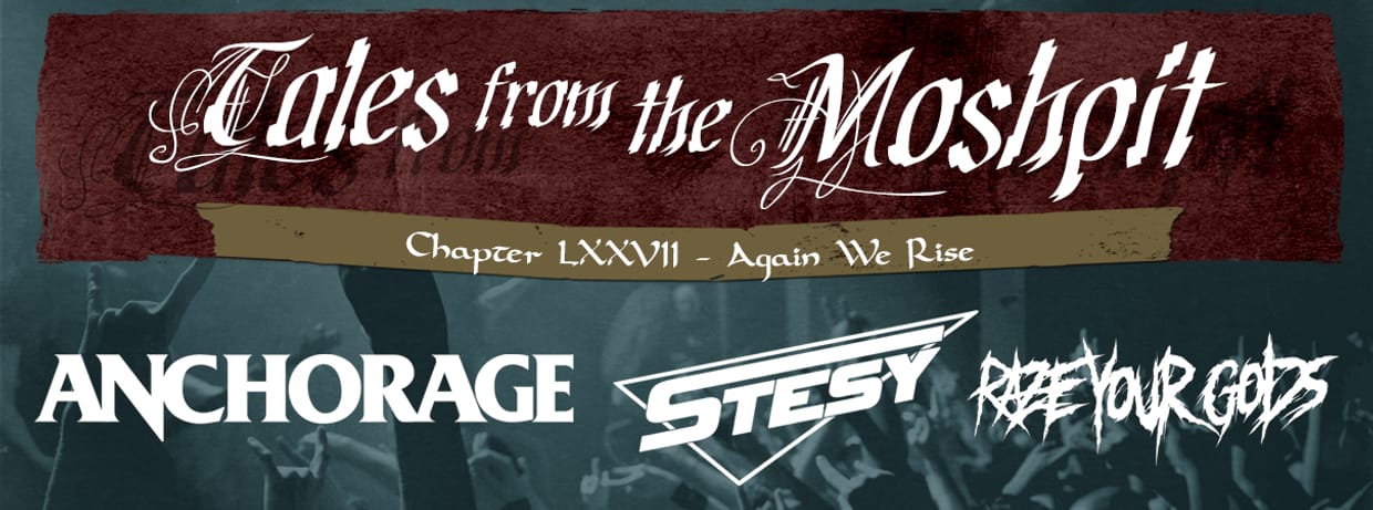 TALES FROM THE MOSHPIT - CHAPTER LXXVII -  AGAIN WE RISE