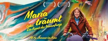 Kino: Maria träumt – Oder: Die Kunst des Neuanfangs