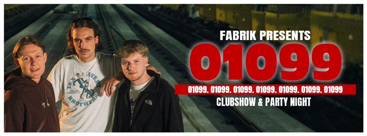 FABRIK PRESENTS: 01099 CLUBSHOW & PARTY NIGHT