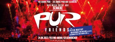 PUR an Friends 2022 - Das Mega Event auf Schalke